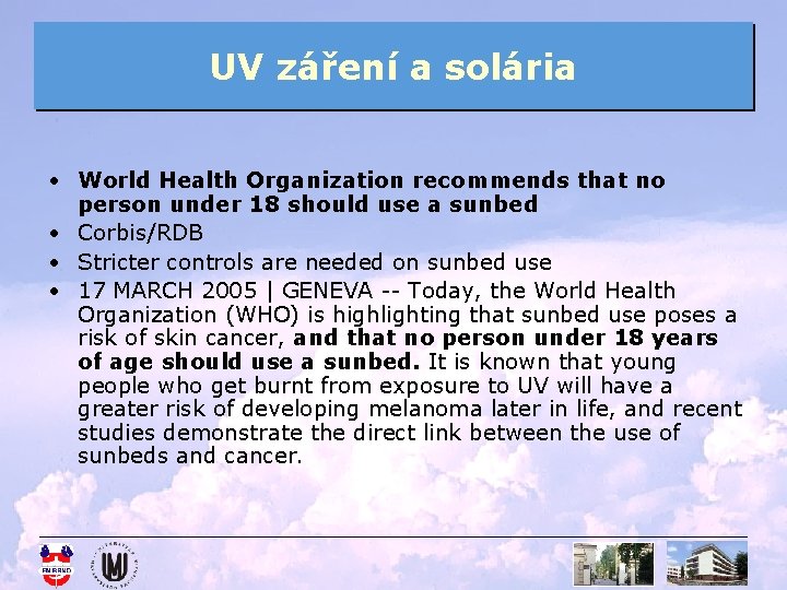 UV záření a solária • World Health Organization recommends that no person under 18