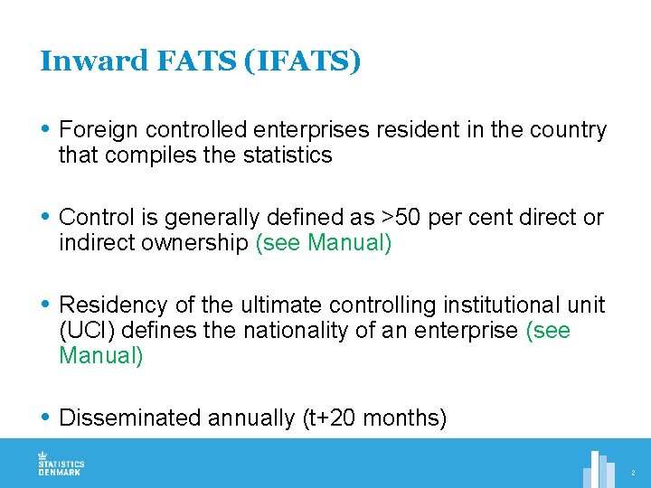 Inward FATS (IFATS) Foreign controlled enterprises resident in the country that compiles the statistics