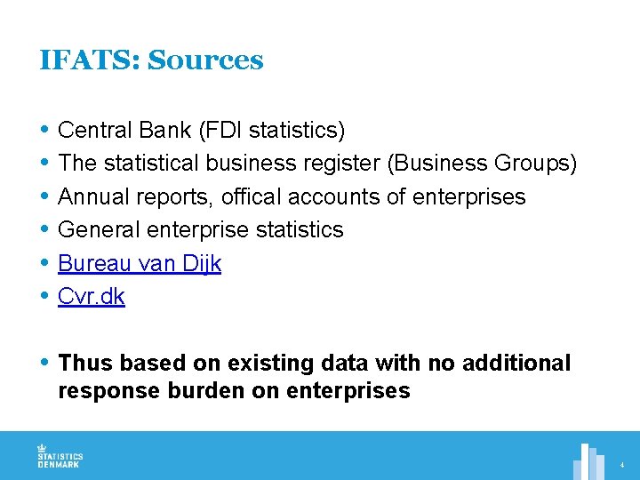 IFATS: Sources Central Bank (FDI statistics) The statistical business register (Business Groups) Annual reports,