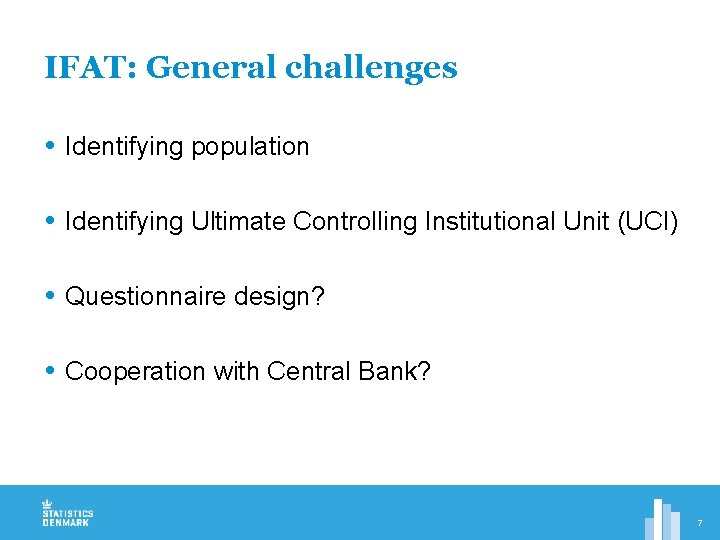 IFAT: General challenges Identifying population Identifying Ultimate Controlling Institutional Unit (UCI) Questionnaire design? Cooperation