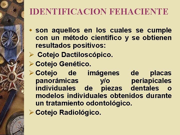IDENTIFICACION FEHACIENTE w son aquellos en los cuales se cumple con un método científico IDENTIFICACION FEHACIENTE w son aquellos en los cuales se cumple con un método científico