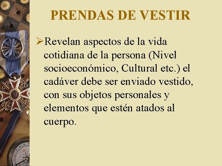 PRENDAS DE VESTIR ØRevelan aspectos de la vida cotidiana de la persona (Nivel socioeconómico, PRENDAS DE VESTIR ØRevelan aspectos de la vida cotidiana de la persona (Nivel socioeconómico,