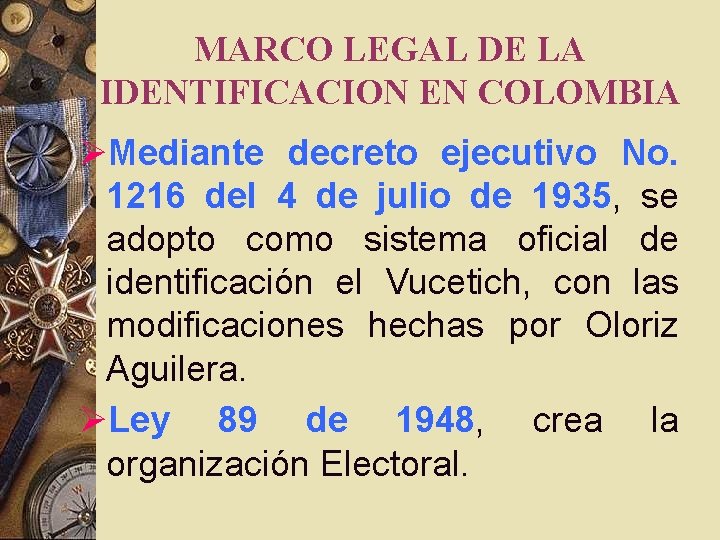 MARCO LEGAL DE LA IDENTIFICACION EN COLOMBIA ØMediante decreto ejecutivo No. 1216 del 4 MARCO LEGAL DE LA IDENTIFICACION EN COLOMBIA ØMediante decreto ejecutivo No. 1216 del 4