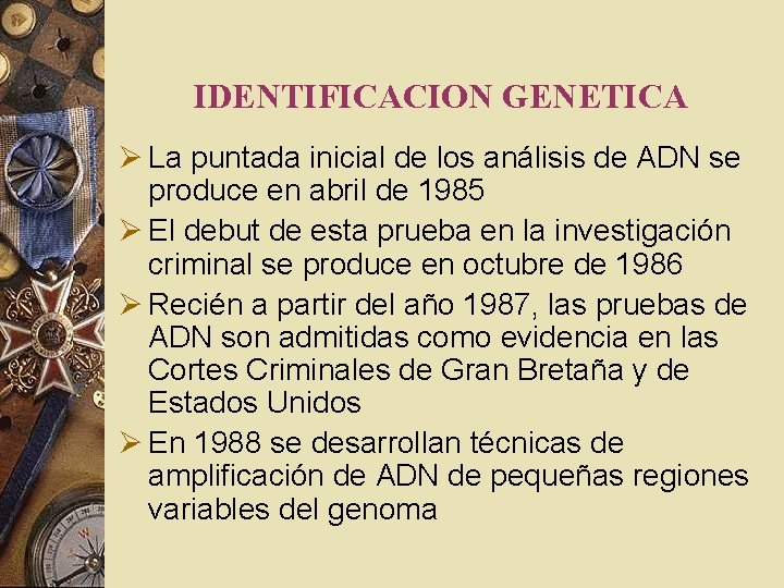 IDENTIFICACION GENETICA Ø La puntada inicial de los análisis de ADN se produce en IDENTIFICACION GENETICA Ø La puntada inicial de los análisis de ADN se produce en