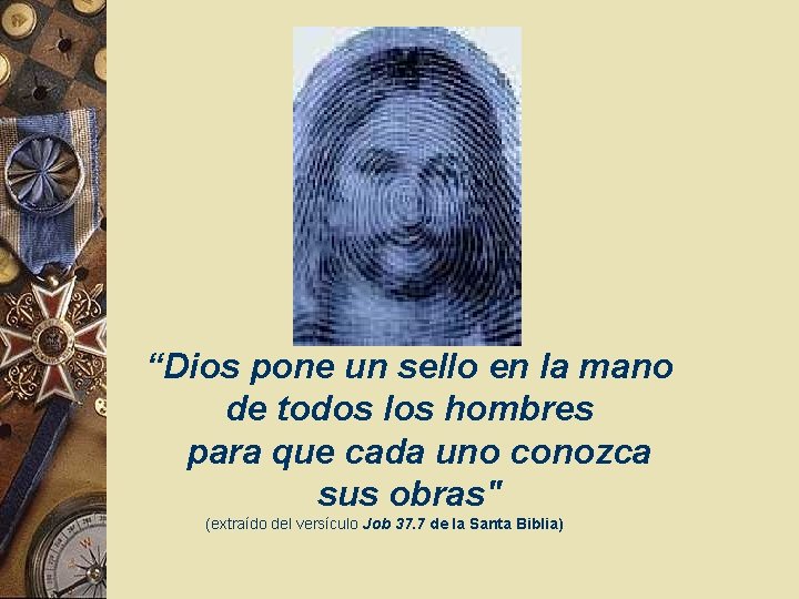 “Dios pone un sello en la mano de todos los hombres para que cada “Dios pone un sello en la mano de todos los hombres para que cada