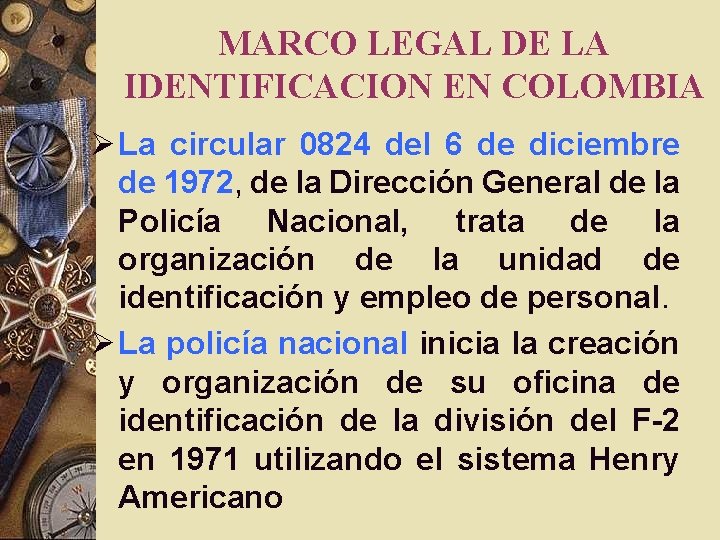 MARCO LEGAL DE LA IDENTIFICACION EN COLOMBIA Ø La circular 0824 del 6 de MARCO LEGAL DE LA IDENTIFICACION EN COLOMBIA Ø La circular 0824 del 6 de