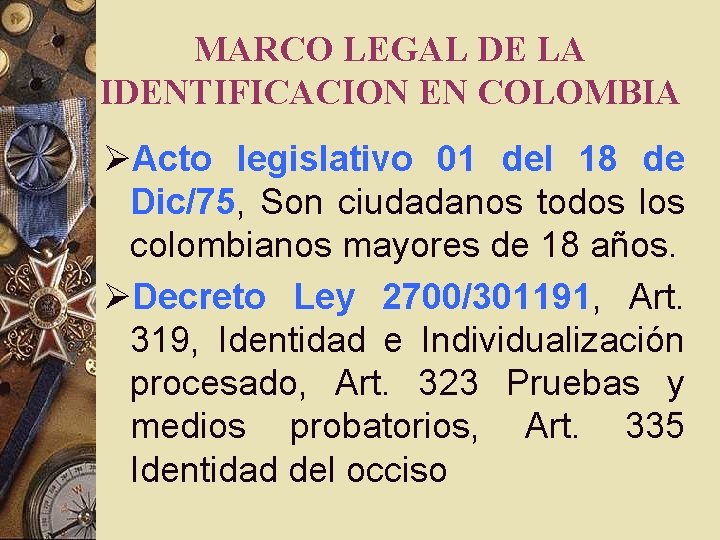 MARCO LEGAL DE LA IDENTIFICACION EN COLOMBIA ØActo legislativo 01 del 18 de Dic/75, MARCO LEGAL DE LA IDENTIFICACION EN COLOMBIA ØActo legislativo 01 del 18 de Dic/75,