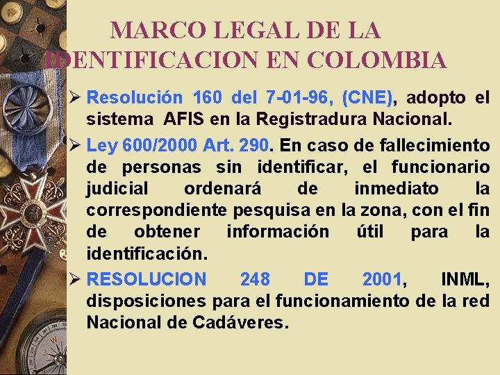 MARCO LEGAL DE LA IDENTIFICACION EN COLOMBIA Ø Resolución 160 del 7 -01 -96, MARCO LEGAL DE LA IDENTIFICACION EN COLOMBIA Ø Resolución 160 del 7 -01 -96,