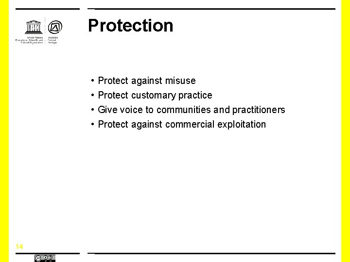 Protection • • 14 Protect against misuse Protect customary practice Give voice to communities