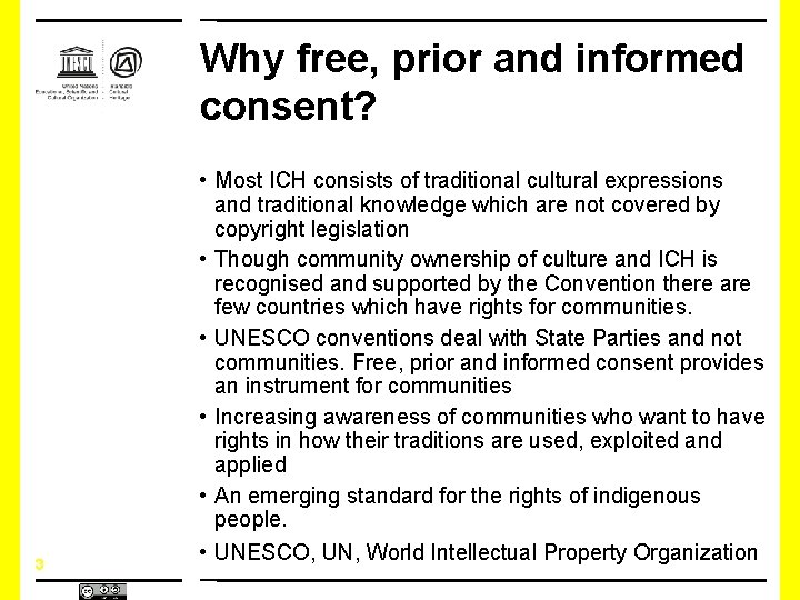 Why free, prior and informed consent? 3 • Most ICH consists of traditional cultural Why free, prior and informed consent? 3 • Most ICH consists of traditional cultural