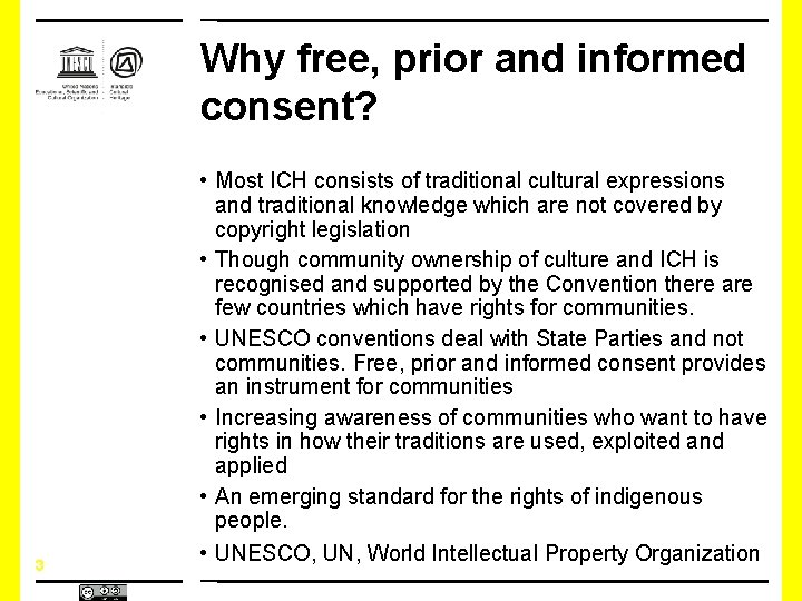 Why free, prior and informed consent? 3 • Most ICH consists of traditional cultural