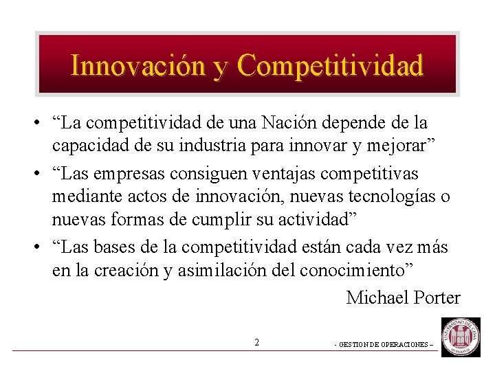 Innovación y Competitividad • “La competitividad de una Nación depende de la capacidad de