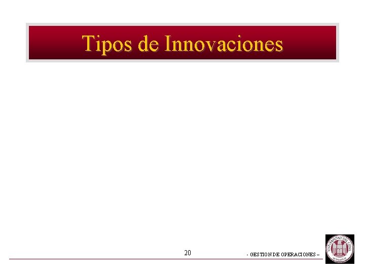 Tipos de Innovaciones 20 - GESTION DE OPERACIONES – 