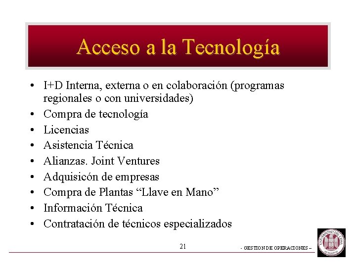Acceso a la Tecnología • I+D Interna, externa o en colaboración (programas regionales o