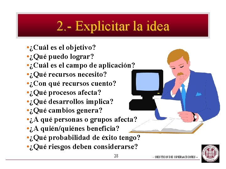 2. - Explicitar la idea • ¿Cuál es el objetivo? • ¿Qué puedo lograr?