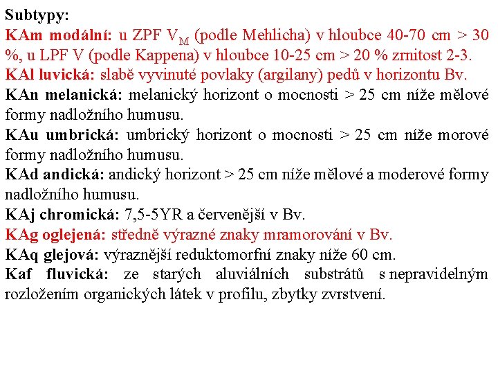 Subtypy: KAm modální: u ZPF VM (podle Mehlicha) v hloubce 40 70 cm >