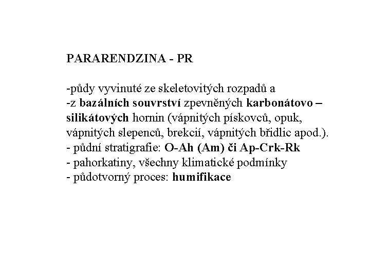 PARARENDZINA - PR půdy vyvinuté ze skeletovitých rozpadů a z bazálních souvrství zpevněných karbonátovo