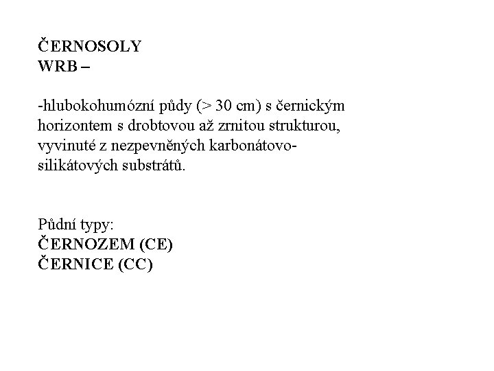 ČERNOSOLY WRB – hlubokohumózní půdy (> 30 cm) s černickým horizontem s drobtovou až ČERNOSOLY WRB – hlubokohumózní půdy (> 30 cm) s černickým horizontem s drobtovou až