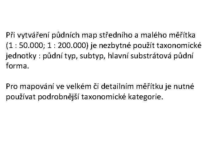 Při vytváření půdních map středního a malého měřítka (1 : 50. 000; 1 : Při vytváření půdních map středního a malého měřítka (1 : 50. 000; 1 :