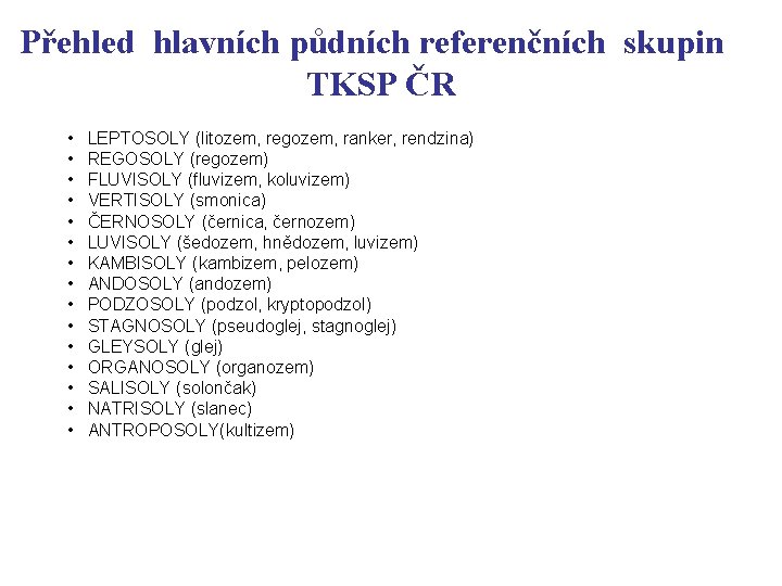 Přehled hlavních půdních referenčních skupin TKSP ČR • • • • LEPTOSOLY (litozem, regozem, Přehled hlavních půdních referenčních skupin TKSP ČR • • • • LEPTOSOLY (litozem, regozem,