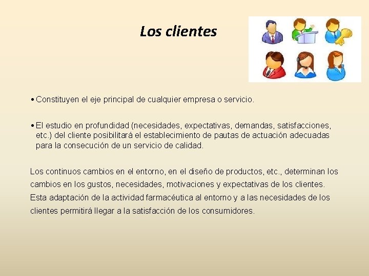 Los clientes • Constituyen el eje principal de cualquier empresa o servicio. • El