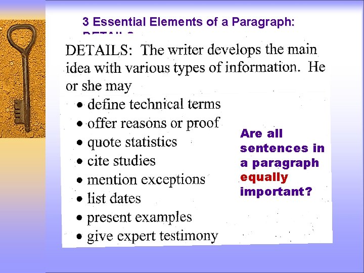 3 Essential Elements of a Paragraph: DETAILS Are all sentences in a paragraph equally