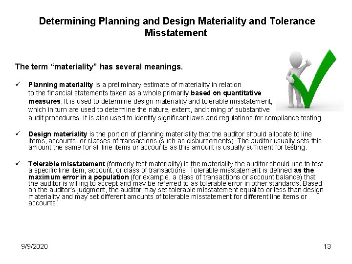 Determining Planning and Design Materiality and Tolerance Misstatement The term “materiality” has several meanings.