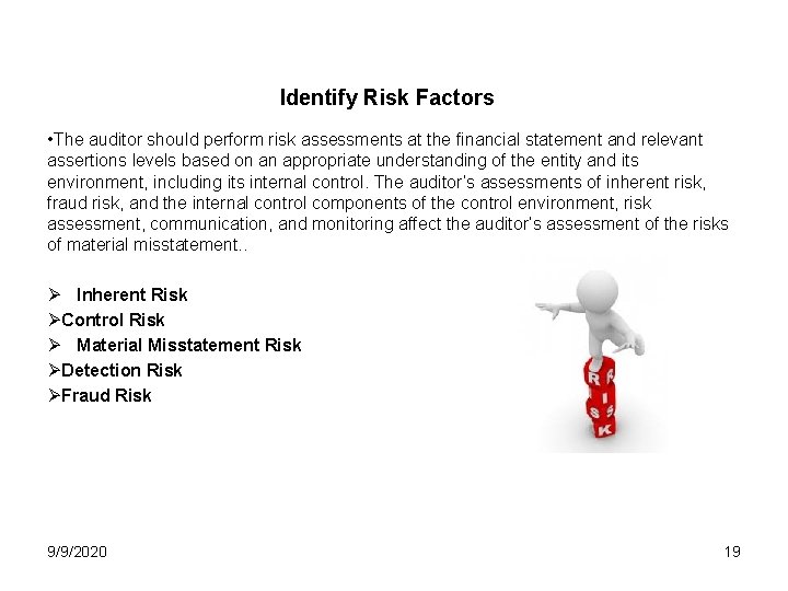Identify Risk Factors • The auditor should perform risk assessments at the financial statement