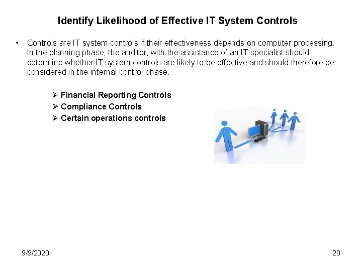 Identify Likelihood of Effective IT System Controls • Controls are IT system controls if