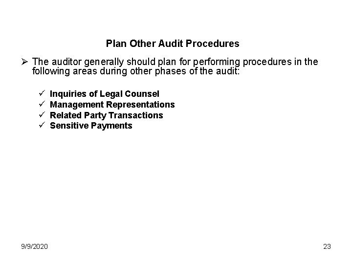 Plan Other Audit Procedures Ø The auditor generally should plan for performing procedures in