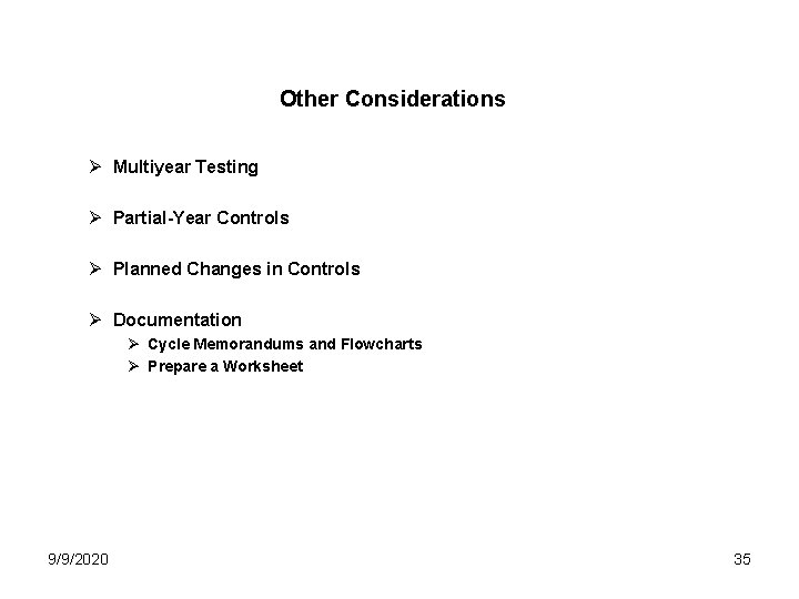 Other Considerations Ø Multiyear Testing Ø Partial-Year Controls Ø Planned Changes in Controls Ø