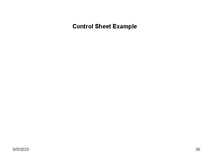 Control Sheet Example 9/9/2020 36 