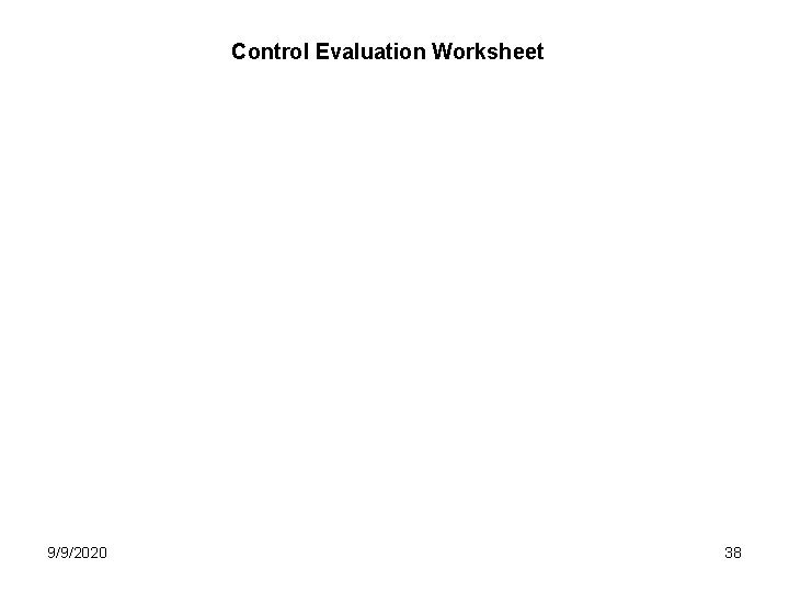 Control Evaluation Worksheet 9/9/2020 38 