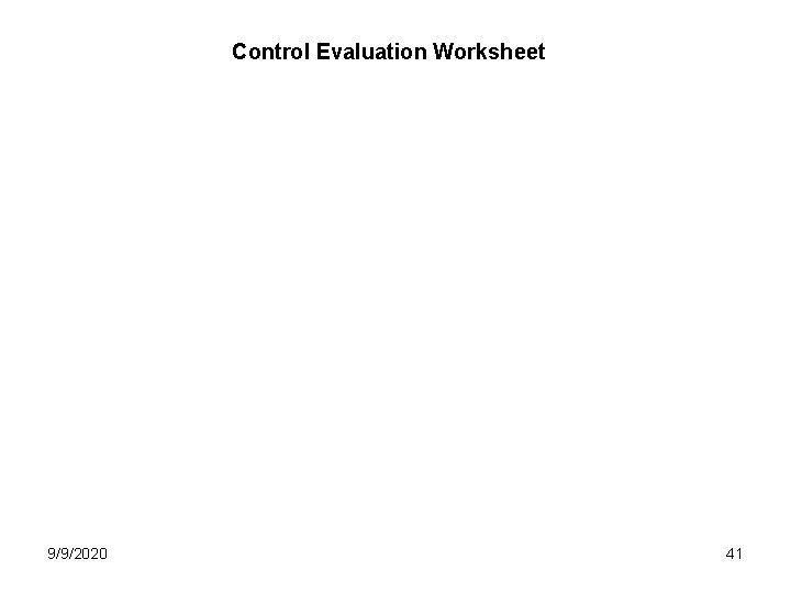 Control Evaluation Worksheet 9/9/2020 41 