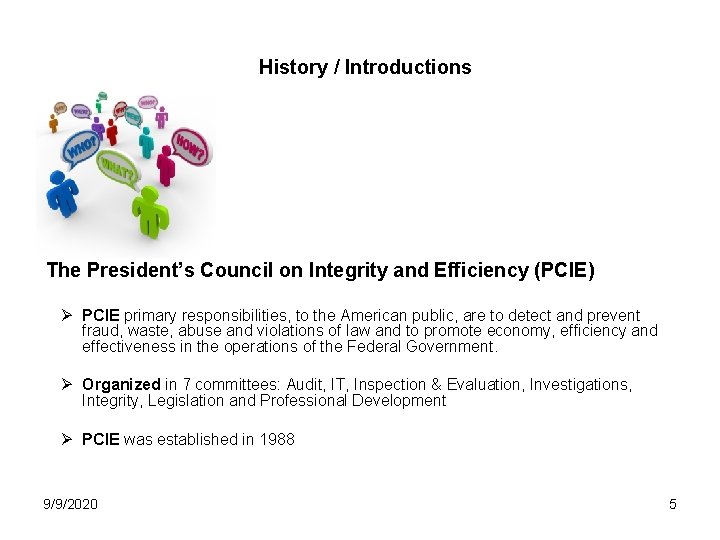 History / Introductions The President’s Council on Integrity and Efficiency (PCIE) Ø PCIE primary