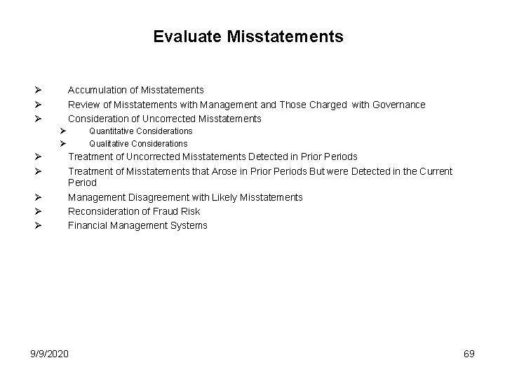 Evaluate Misstatements Ø Ø Ø Accumulation of Misstatements Review of Misstatements with Management and