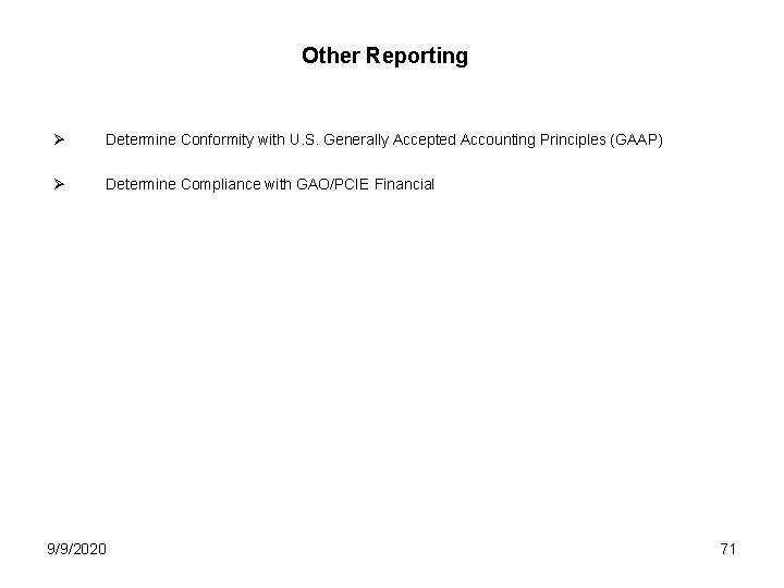 Other Reporting Ø Determine Conformity with U. S. Generally Accepted Accounting Principles (GAAP) Ø
