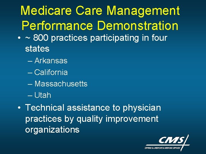 Medicare Care Management Performance Demonstration • ~ 800 practices participating in four states – Medicare Care Management Performance Demonstration • ~ 800 practices participating in four states –