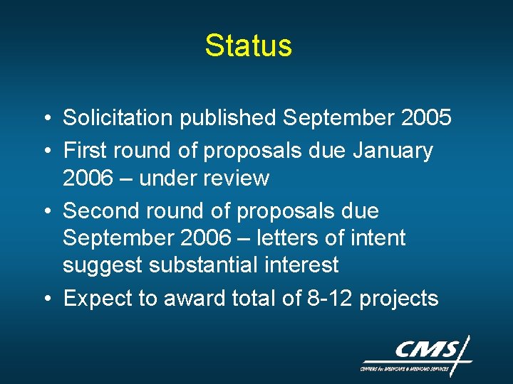 Status • Solicitation published September 2005 • First round of proposals due January 2006 Status • Solicitation published September 2005 • First round of proposals due January 2006