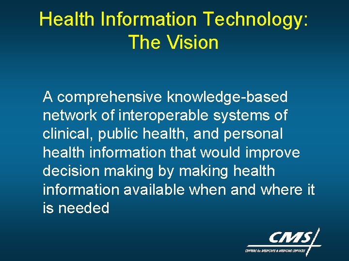 Health Information Technology: The Vision A comprehensive knowledge-based network of interoperable systems of clinical, Health Information Technology: The Vision A comprehensive knowledge-based network of interoperable systems of clinical,