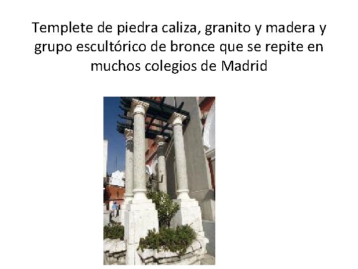 Templete de piedra caliza, granito y madera y grupo escultórico de bronce que se