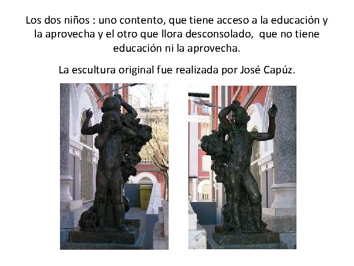 Los dos niños : uno contento, que tiene acceso a la educación y la