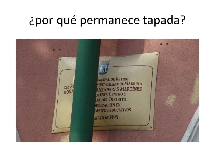 ¿por qué permanece tapada? 