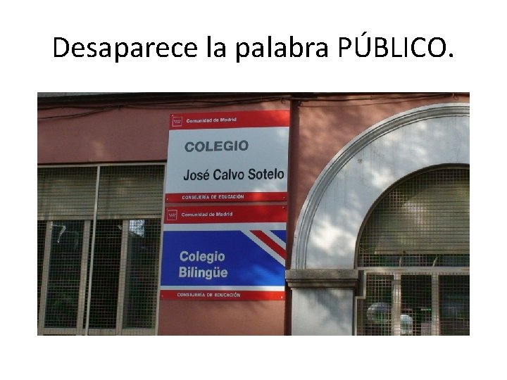 Desaparece la palabra PÚBLICO. 