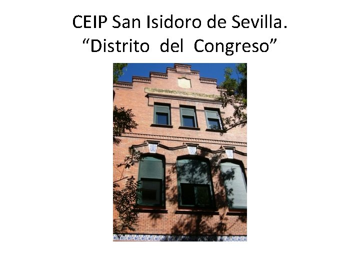 CEIP San Isidoro de Sevilla. “Distrito del Congreso” 