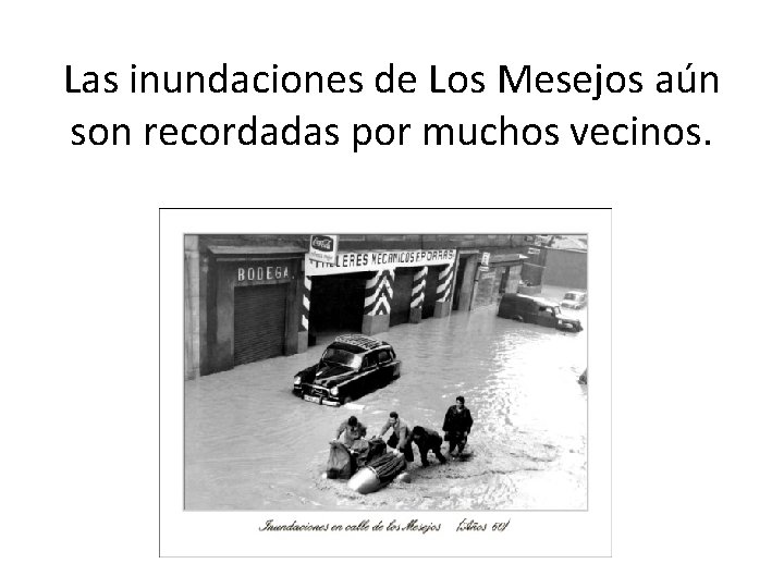 Las inundaciones de Los Mesejos aún son recordadas por muchos vecinos. 