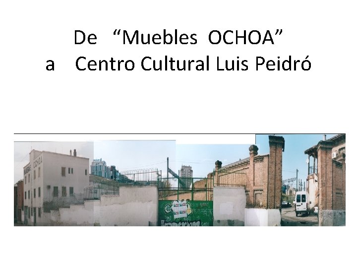 De “Muebles OCHOA” a Centro Cultural Luis Peidró 