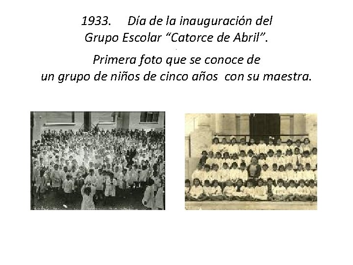 1933. Día de la inauguración del Grupo Escolar “Catorce de Abril”. . Primera foto