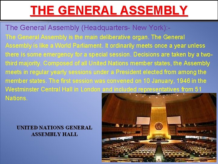 THE GENERAL ASSEMBLY The General Assembly (Headquarters- New York): - The General Assembly is