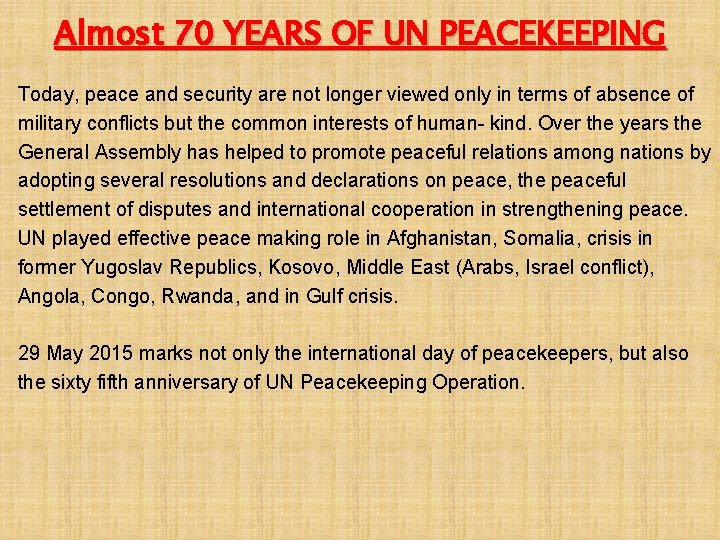 Almost 70 YEARS OF UN PEACEKEEPING Today, peace and security are not longer viewed